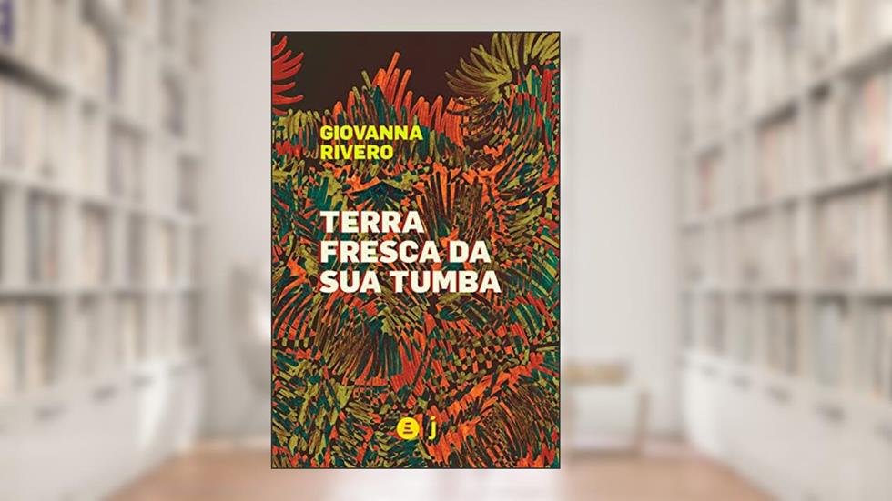 Terra fresca da sua tumba, do autor Giovanna Rivero