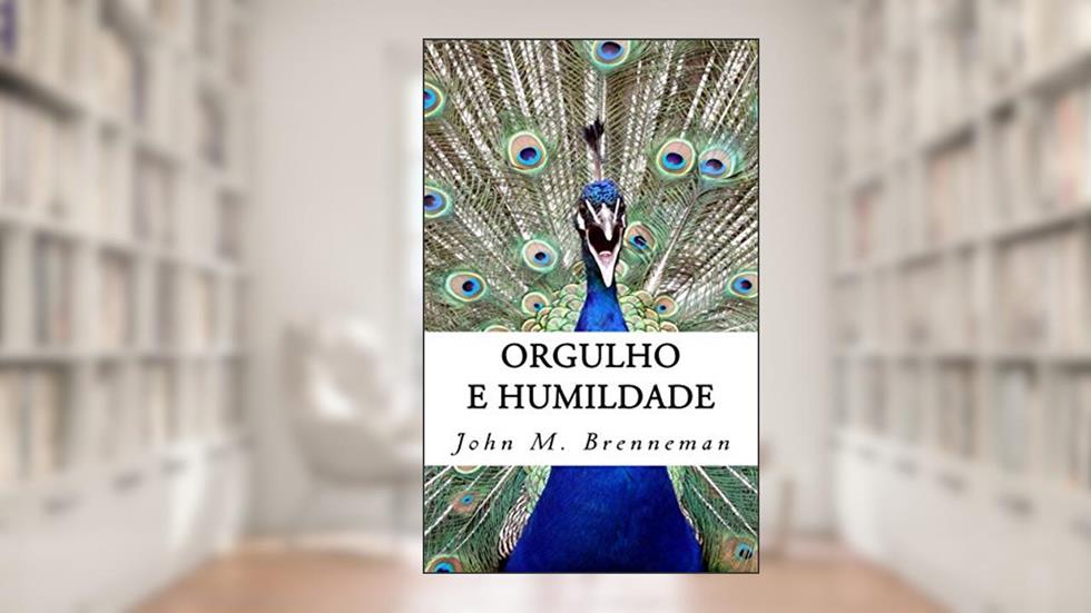 Orgulho E Humildade, do autor John M. Brenneman