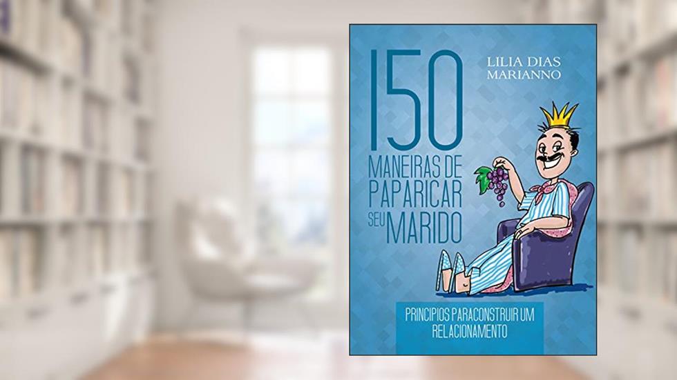 150 Maneiras de paparicar seu marido, do autor Lilia Dias Marianno