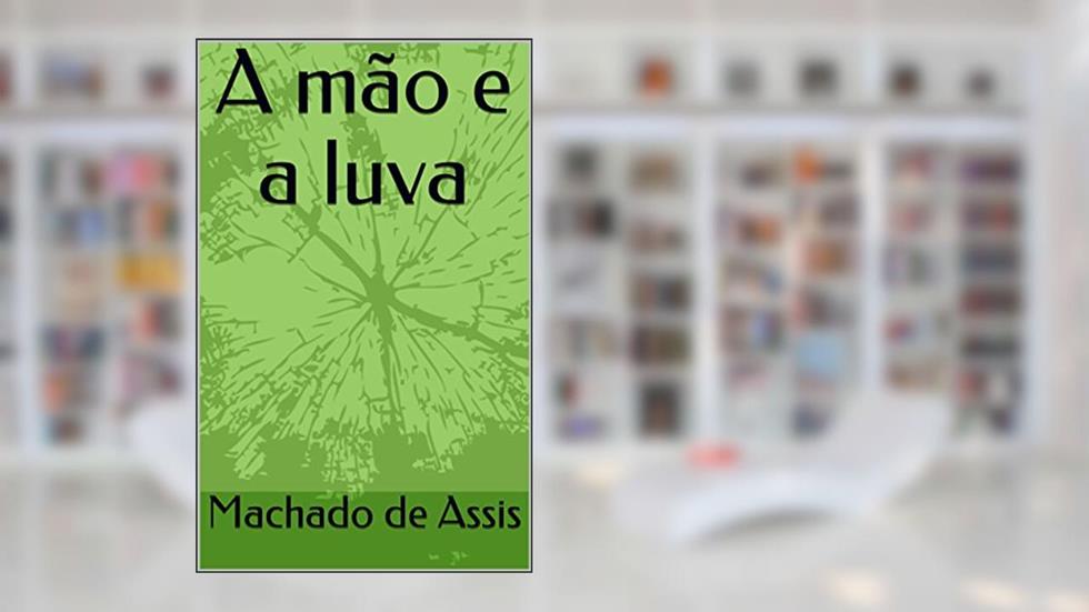 A mão e a luva - com posfácio de Margarida Souza, do autor Machado de Assis