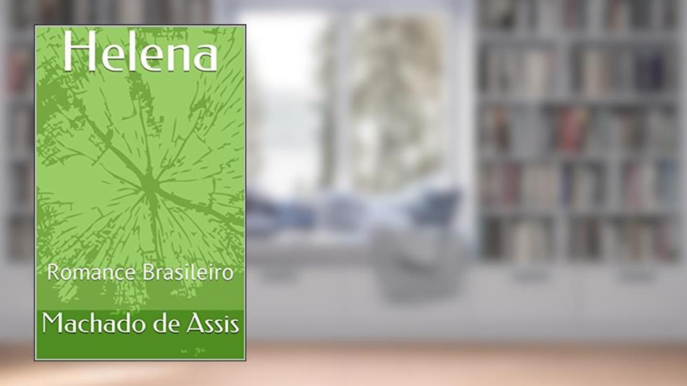 Helena - com posfácio de Margarida Souza: Romance Brasileiro, do autor Machado de Assis Joaquim Maria