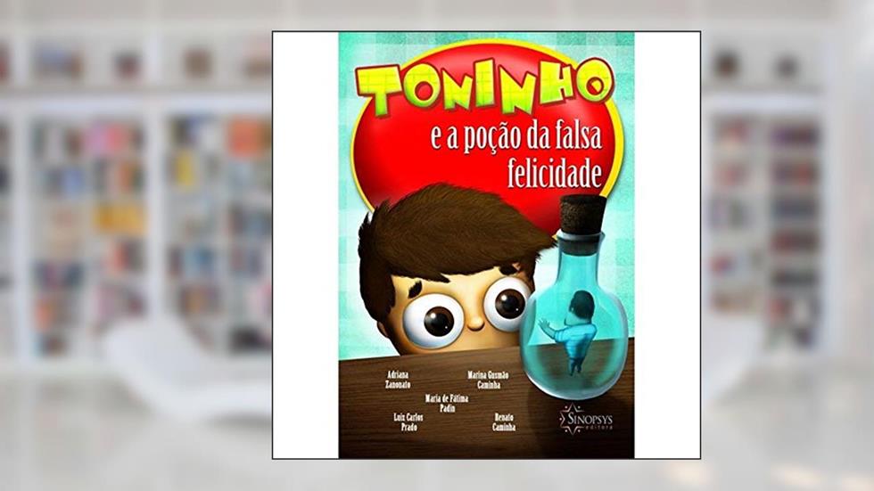 Toninho e a Poção da Falsa Felicidade, do autor Marina Gusmão