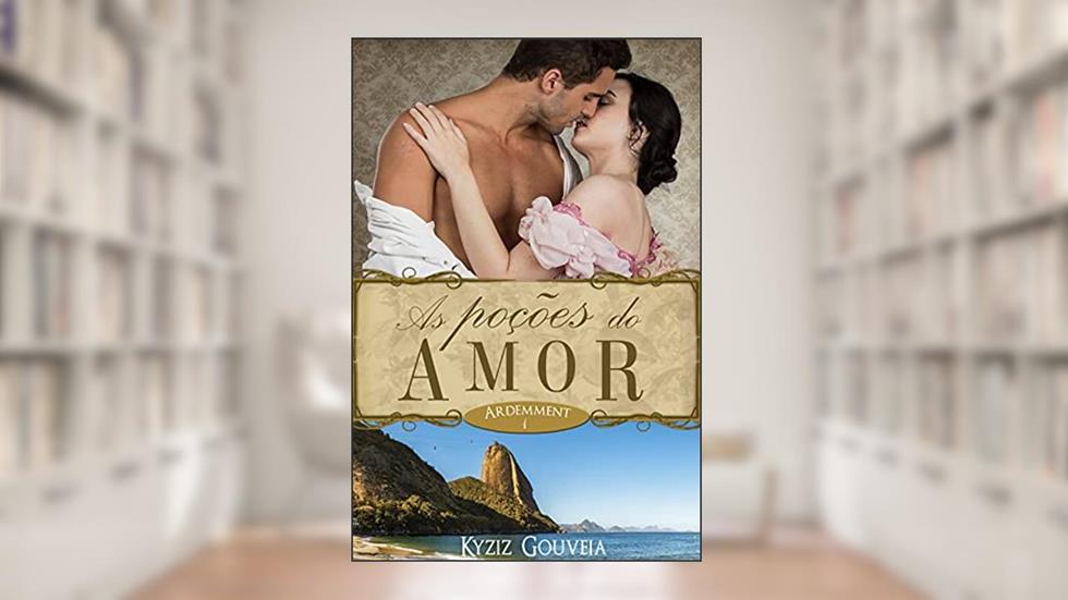 As Poções do Amor: Ardemment - 01, do autor Kyziz Gouveia