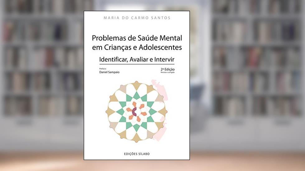 Problemas de Saúde Mental em Crianças e Adolescentes. Identificar, Avaliar e Intervir, do autor Maria Do Carmo Santos