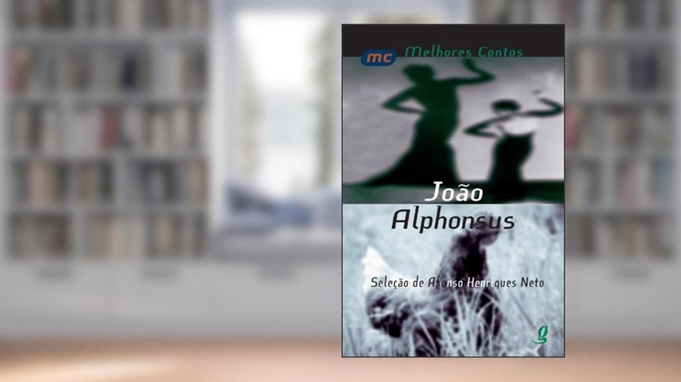 Melhores contos João Alphonsus: seleção de Afonso Henriques Neto, do autor João Alphonsus