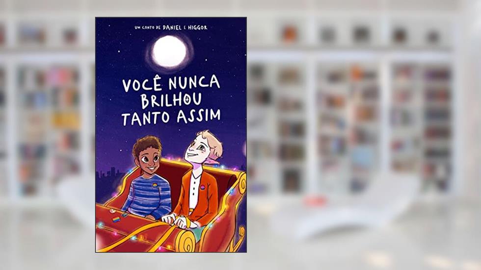 Você nunca brilhou tanto assim: A jornada de Eros e Órion. Um Conto de Natal LGBTQIA+, do autor Danzi Souza; Higgor Moulin