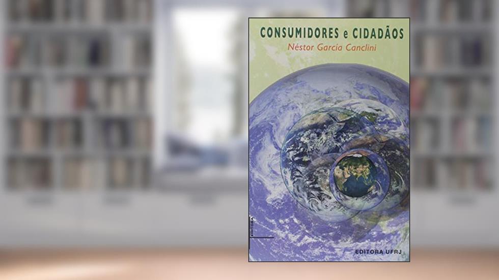 Consumidores e Cidadãos, do autor Nestor Garcia Canclini