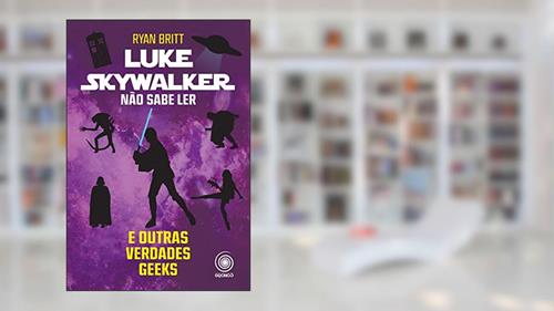 Capa de Luke Skywalker : Não sabe ler e outras verdades, do autor Ryan Britt