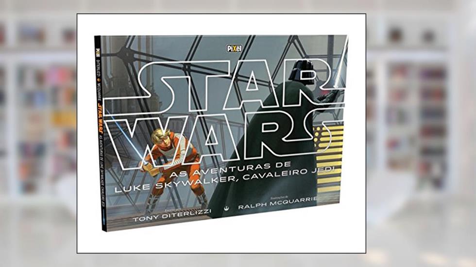 Star Wars. As Aventuras de Luke Skywalker. Cavaleiro Jedi, do autor Tony Diterlizzi; Ralph McQuarrie