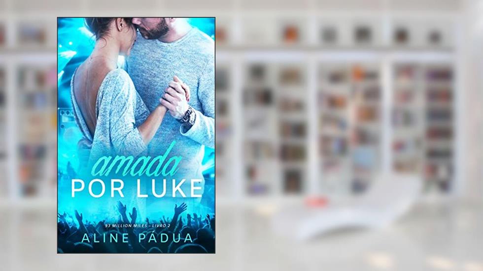 Amada por Luke (93 million miles Livro 2), do autor Aline Pádua