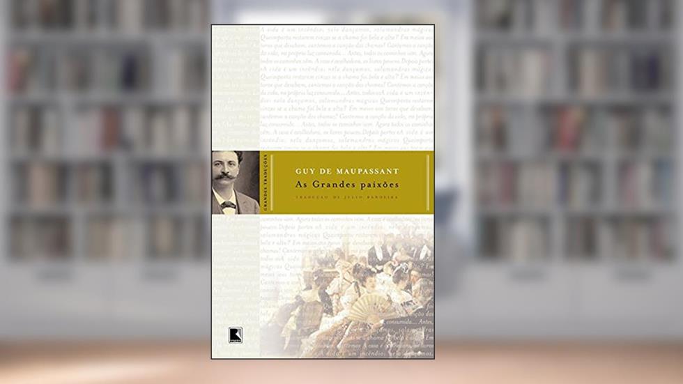As grandes paixões (Col. Grandes Traduções), do autor Gui de Maupassant