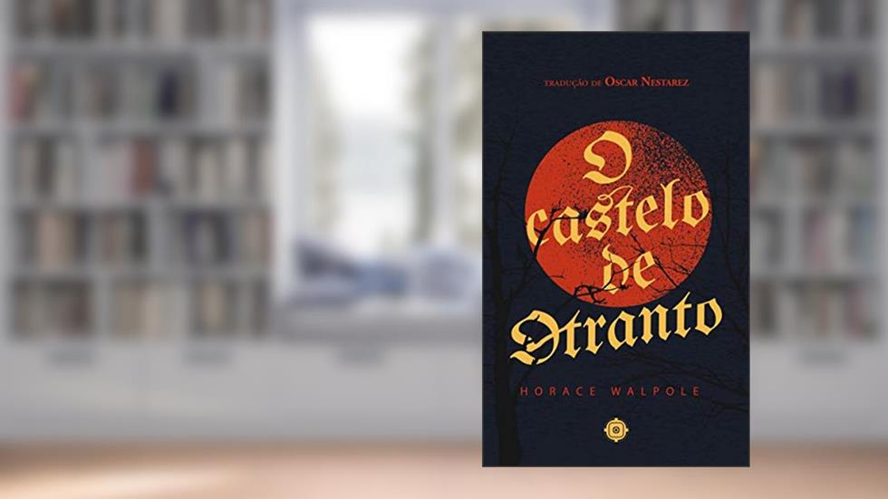 O castelo de Otranto, do autor Horace Walpole