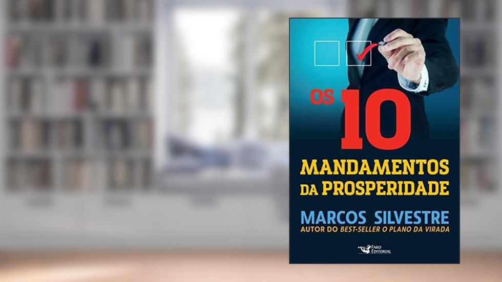 Os 10 mandamentos da prosperidade, do autor Marcos Silvestre