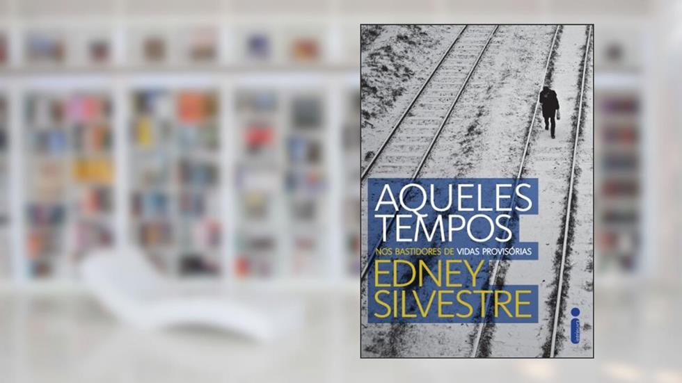 Aqueles tempos, do autor Edney Silvestre