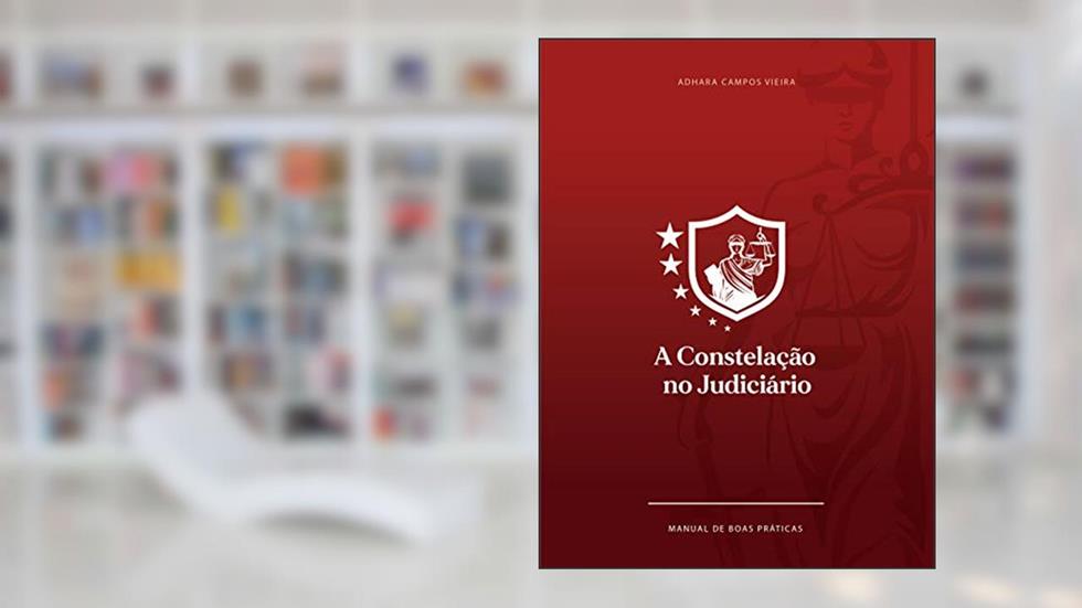 A constelação no Judiciário, do autor Adhara Campos Vieira Campos Vieira