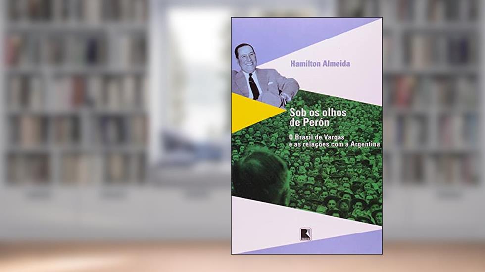 SOB OS OLHOS DE PERÓN, do autor Hamilton Almeida