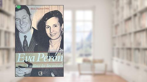 Capa de Eva Peróna Madona dos Descamisados, do autor Alicia Dujovne Ortiz