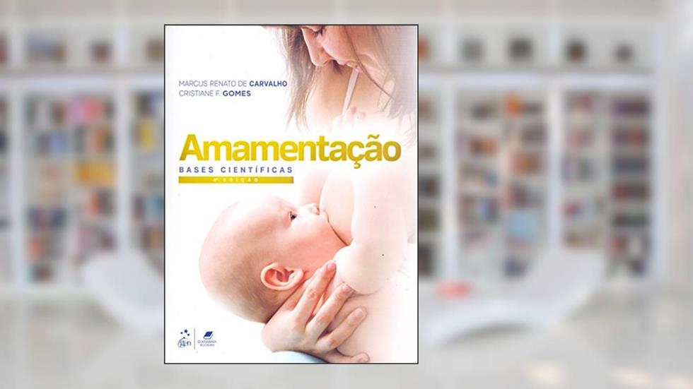 Amamentação - Bases Científicas, do autor CARVALHO