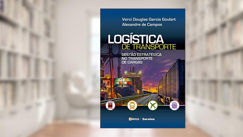 Logística de Transporte - Gestão Estratégica no Transporte de Cargas, do autor Verci Douglas Garcia Goulart e Alexandre de Campos