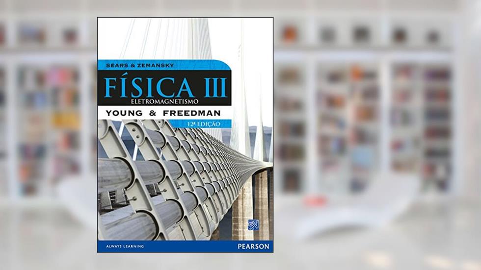 Física de Sears & Zemansky: Volume III: Eletromagnetismo: Volume 3, do autor Hugh D. Young; Roger A. Freedman