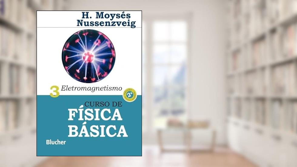 Curso de Física Básica. Eletromagnetismo - Volume 3, do autor Blucher