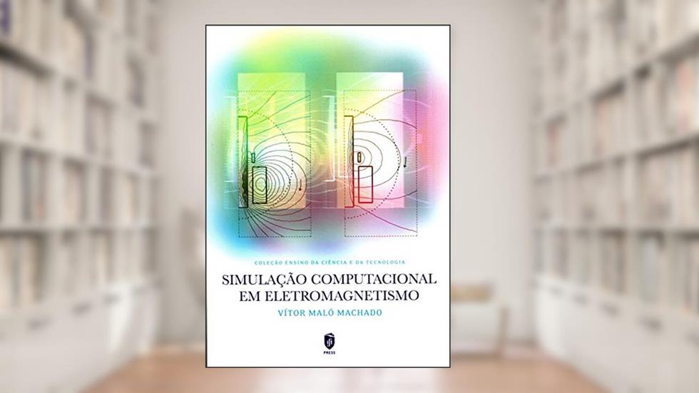 Simulação Computacional em Eletromagnetismo, do autor Vítor Maló Machado
