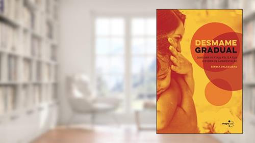 Capa de Desmame Gradual: Como dar um Final Feliz à sua História de Amamentação, do autor Bianca Balassiano
