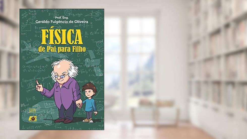 Física: de pai para filho, do autor Geraldo Fulgêncio