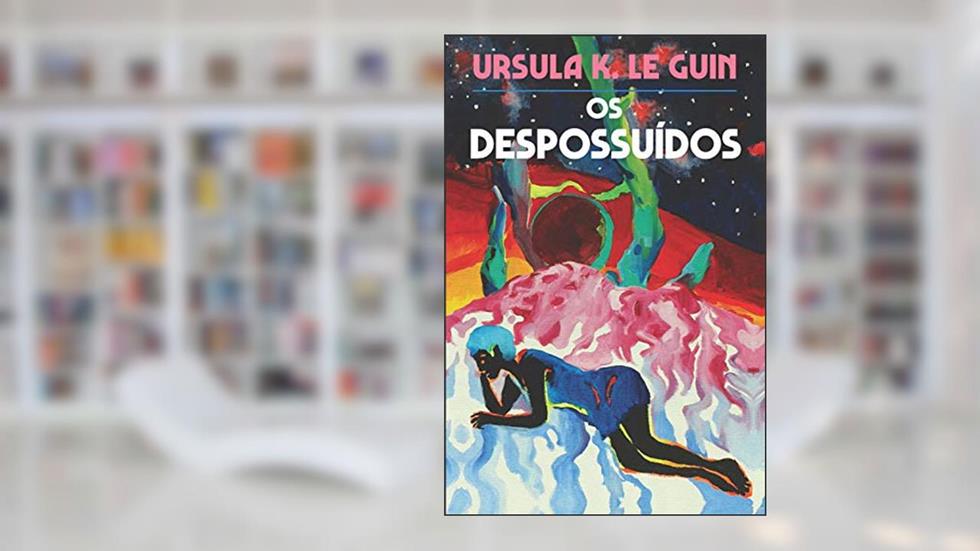 Os despossuídos, do autor Ursula K. Le Guin
