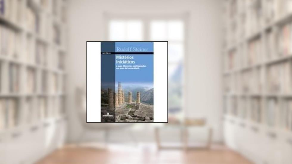 Mistérios Iniciáticos, do autor Rudolf Steiner