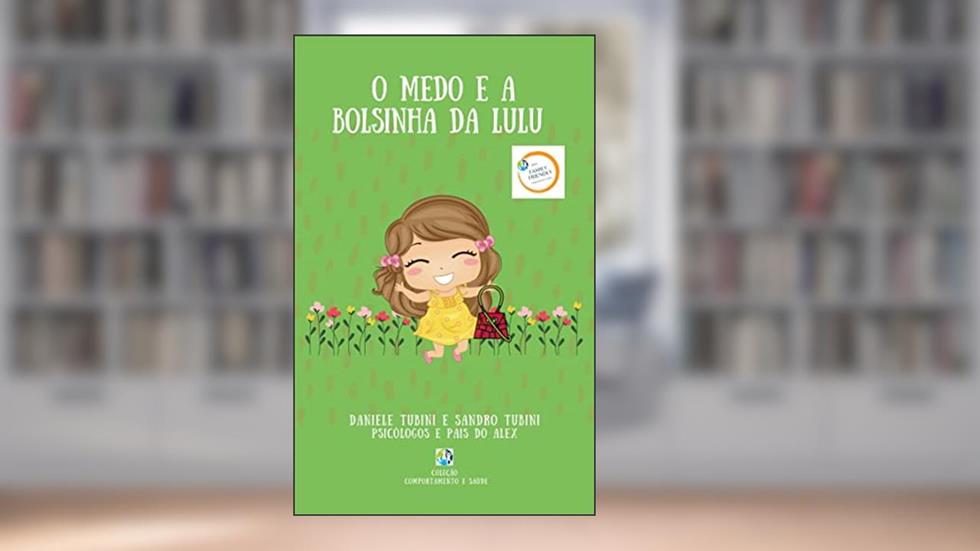 O medo e a bolsinha da Lulu (Coleção Comportamento e Saúde), do autor Daniele Tubini; Sandro Tubini