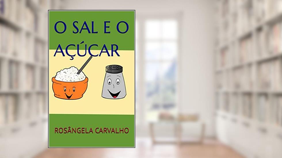 O SAL E O AÇÚCAR, do autor ROSÂNGELA CARVALHO