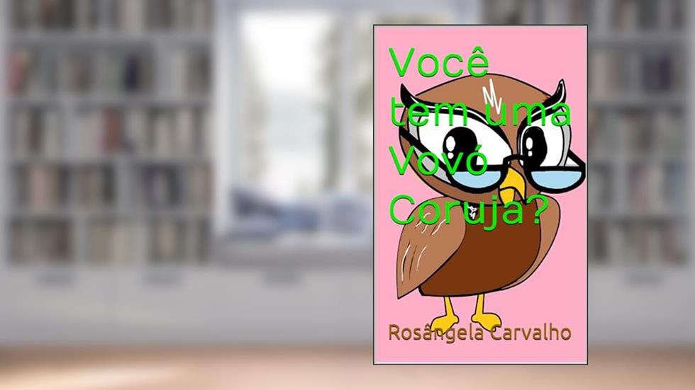 Você tem uma Vovó Coruja?, do autor Rosângela Carvalho
