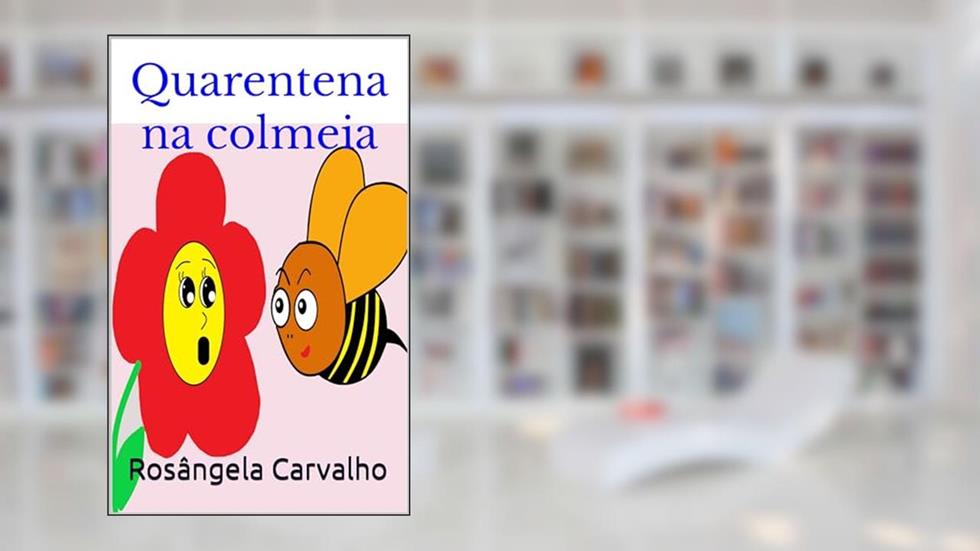 QUARENTENA NA COLMEIA, do autor Rosângela Carvalho