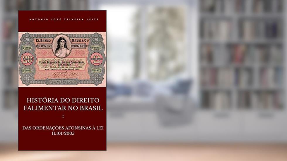 HISTÓRIA DO DIREITO FALIMENTAR NO BRASIL, do autor ANTONIO JOSÉ TEIXEIRA LEITE