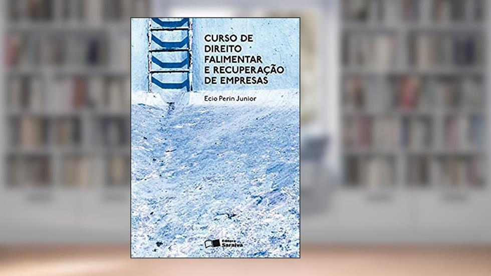 Curso de Direito Falimentar e Recuperação de Empresas - 4ª Edição 2011, do autor Ecio Perin Junior