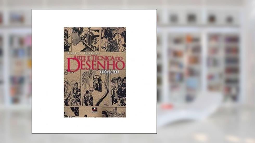 Arte e Técnica do Desenho - Bico de Pena, do autor Carlos Freixas