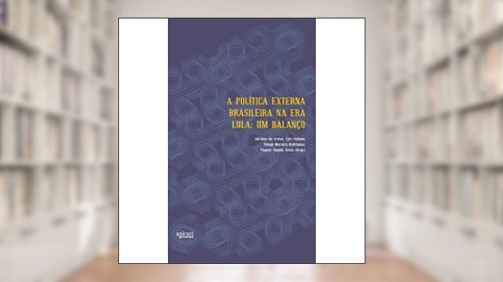 A Política Externa Brasileira na Era Lula. Um Balanço, do autor Adriano de Freixo; Luiz Pedone; Thiago Moreira Rodrigues; Vágner Camilo Alves
