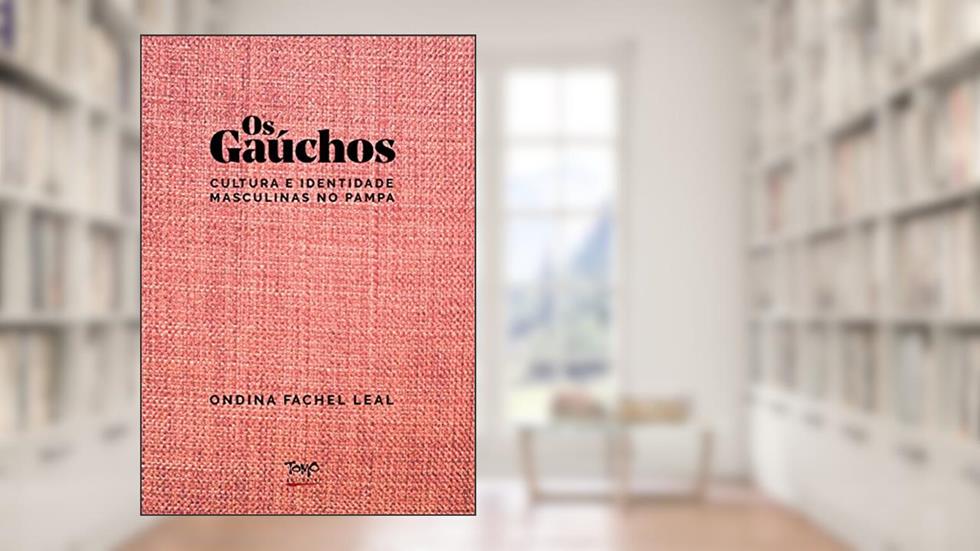 Os Gaúchos: Cultura e Identidade Masculinas no Pampa, do autor Ondina Fachel Leal