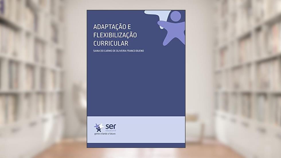 Adaptação e flexibilização curricular, do autor Siana do Carmo de Oliveira Franco Bueno
