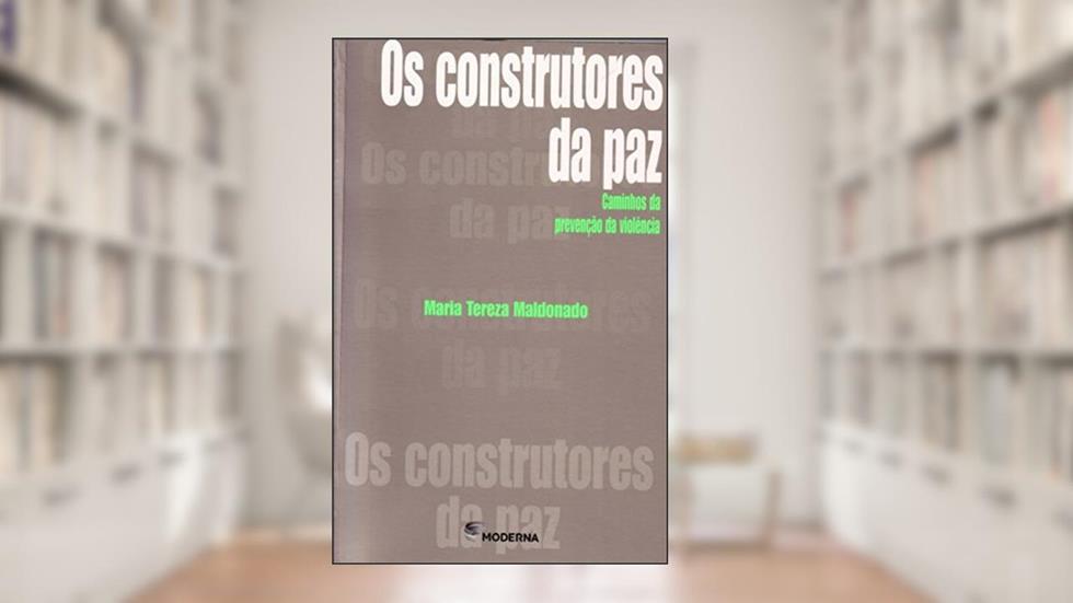 Os Construtores da Paz. Caminhos da Prevenção da Violência, do autor Maria Tereza Maldonado