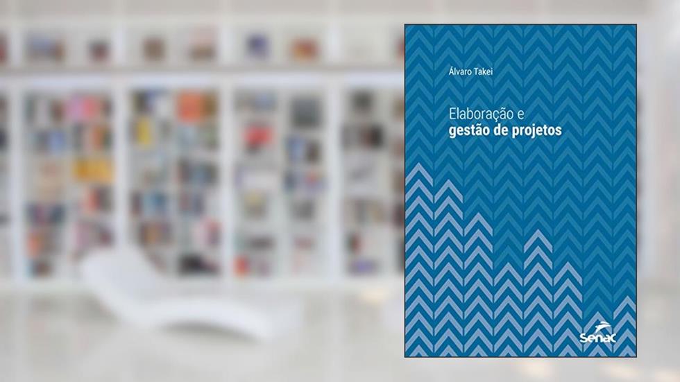 Elaboração e gestão de projetos (Série Universitária), do autor Álvaro Takei