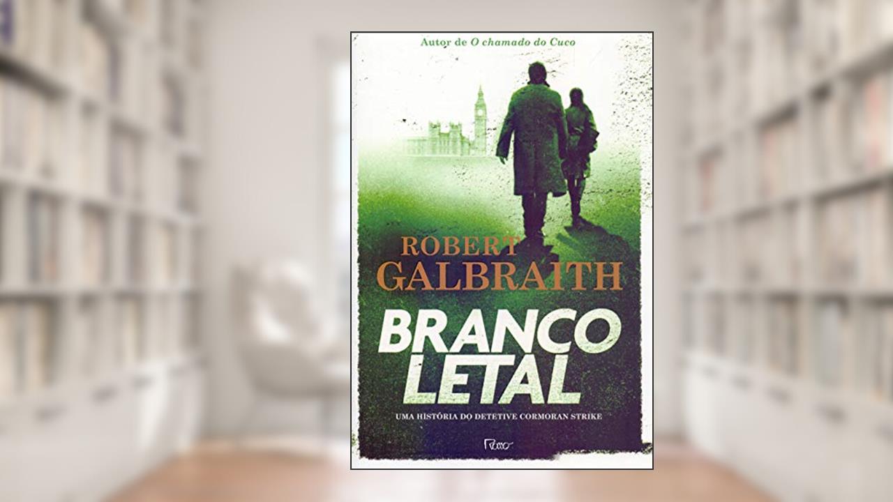 Branco letal, do autor Robert Galbraith