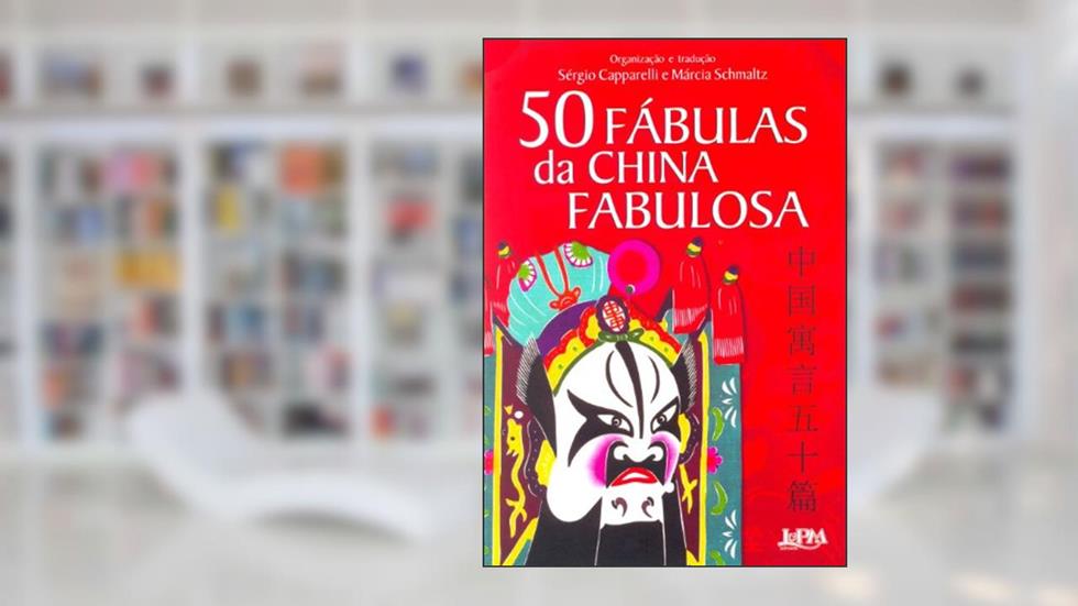 50 Fábulas da China Fabulosa, do autor Sérgio Capparelli; Márcia Schmaltz