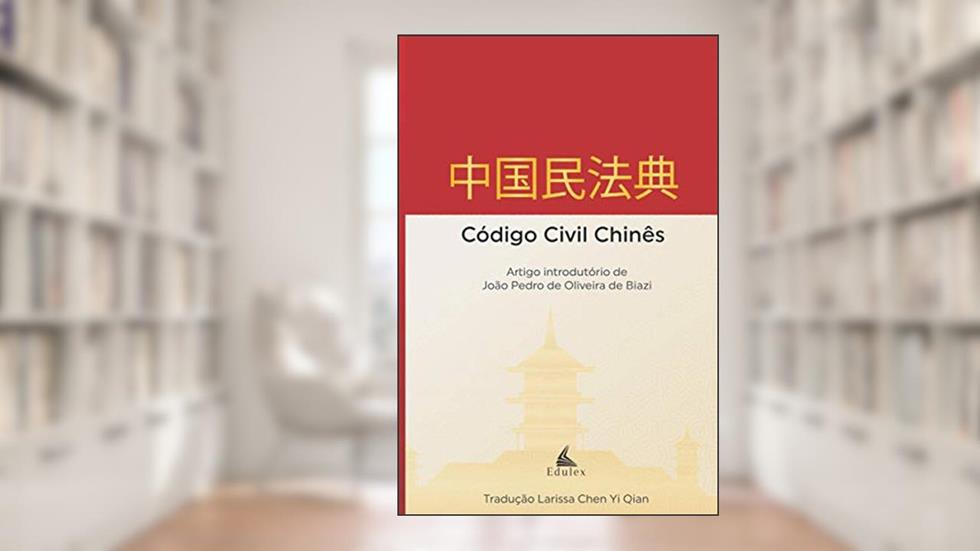 Código Civil Chinês: Traduzido para o Português, do autor João Pedro de Oliveira de Biazi