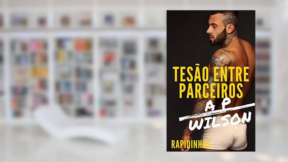 Tesão entre Parceiros [Conto Erótico] (Contos Gays Age Gap (Diferença de Idade) Livro 6), do autor A P Wilson