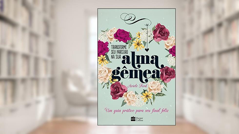 Transforme Seu Parceiro na Sua Alma Gêmea, do autor Arielle Ford