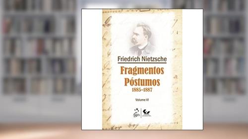 Capa de Fragmentos Póstumos 1885-1887 - Volume VI: Volume 6, do autor Friedrich Nietzsche
