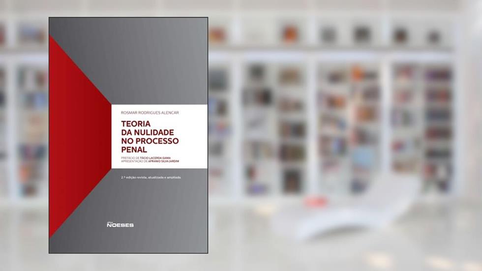 Teoria da Nulidade no Processo Penal, do autor Rosmar Rodrigues Alencar