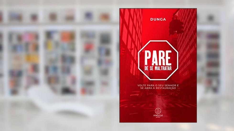 Pare de se maltratar:: Volte para o seu senhor e se abra à restauração, do autor Dunga